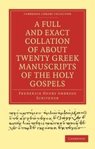 Cambridge Library Collection - Biblical Studies-A Full and Exact Collation of About Twenty Greek Manuscripts of the Holy Gospels