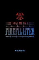 Trust Me I'm A Firefighter Notebook