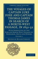 The Cambridge Library Collection - Hakluyt First Series The Voyages of Captain Luke Foxe, of Hull, and Captain Thomas James, of Bristol, in Search of a North-West Passage, in 1631-32