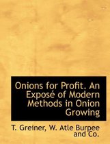 Onions for Profit. an Expos of Modern Methods in Onion Growing