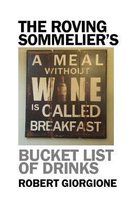 The Roving Sommelier's Bucket List of Drinks