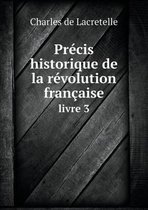 Precis historique de la revolution francaise livre 3