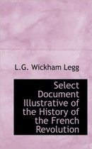 Select Document Illustrative of the History of the French Revolution