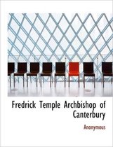 Fredrick Temple Archbishop of Canterbury