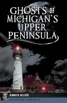 Haunted America - Ghosts of Michigan's Upper Peninsula