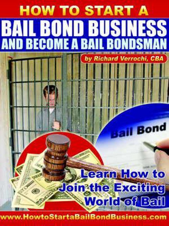How to Start a Bail Bond Business and a Bail Bondsman