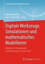 Realitätsbezüge im Mathematikunterricht - Digitale Werkzeuge, Simulationen und mathematisches Modellieren