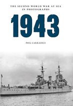 The Second World War at Sea in Photographs - 1943 The Second World War at Sea in Photographs