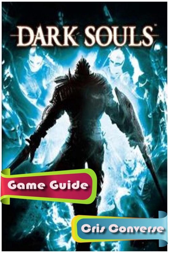 Dark Souls Game Guide Full (ebook), Cris Converse 9782765922001