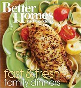 Better Homes and Gardens Fast & Fresh Family Dinners