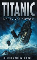 Titanic A Survivor's Story