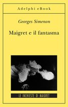 Le inchieste di Maigret: romanzi 64 - Maigret e il fantasma