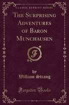 The Surprising Adventures of Baron Munchausen (Classic Reprint)