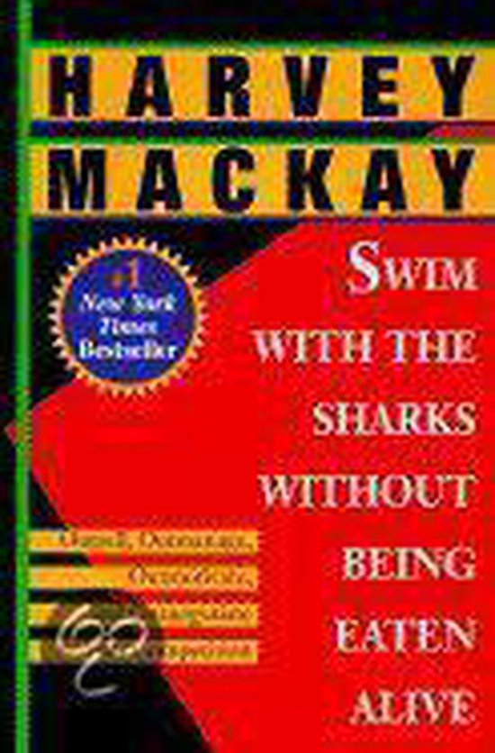 Swim with the Sharks Without Being Eaten Alive, Harvey Mackay