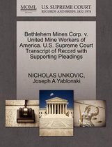 Bethlehem Mines Corp. V. United Mine Workers of America. U.S. Supreme Court Transcript of Record with Supporting Pleadings