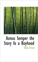 Asmus Semper the Story Fo a Boyhood