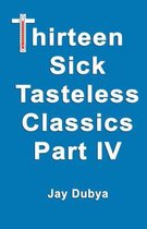 Thirteen Tasteless Classics IV