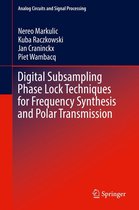 Analog Circuits and Signal Processing - Digital Subsampling Phase Lock Techniques for Frequency Synthesis and Polar Transmission