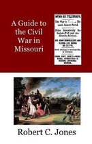 A Guide to the Civil War in Missouri