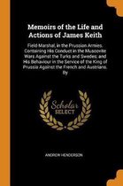 Memoirs of the Life and Actions of James Keith