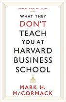 What They Don't Teach You At Harvard Business School