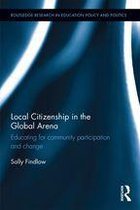 Routledge Research in Education Policy and Politics - Local Citizenship in the Global Arena