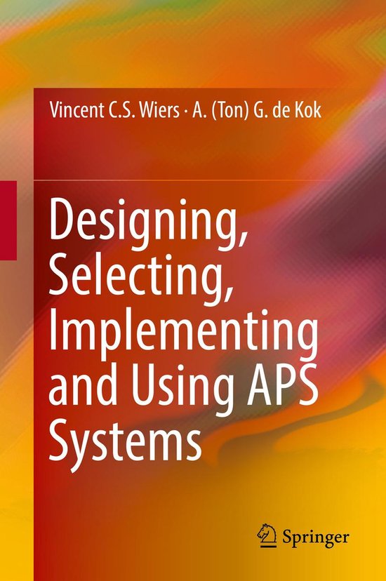 Designing, Selecting, Implementing and Using APS Systems - cover
