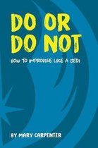 Do or Do Not