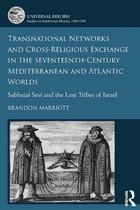 Universal Reform: Studies in Intellectual History, 1550-1700 - Transnational Networks and Cross-Religious Exchange in the Seventeenth-Century Mediterranean and Atlantic Worlds