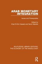 Routledge Library Editions: The Economy of the Middle East- Arab Monetary Integration