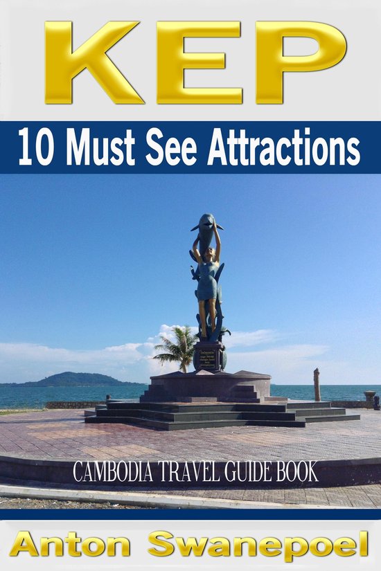 Cambodia Travel Guide Books Kep 10 Must See Attractions (ebook