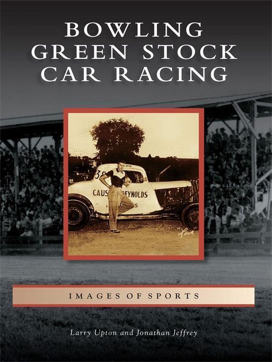 Images of Sports - Bowling Green Stock Car Racing - cover