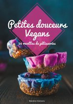 Petites douceurs vegans: 25 recettes de pâtisseries