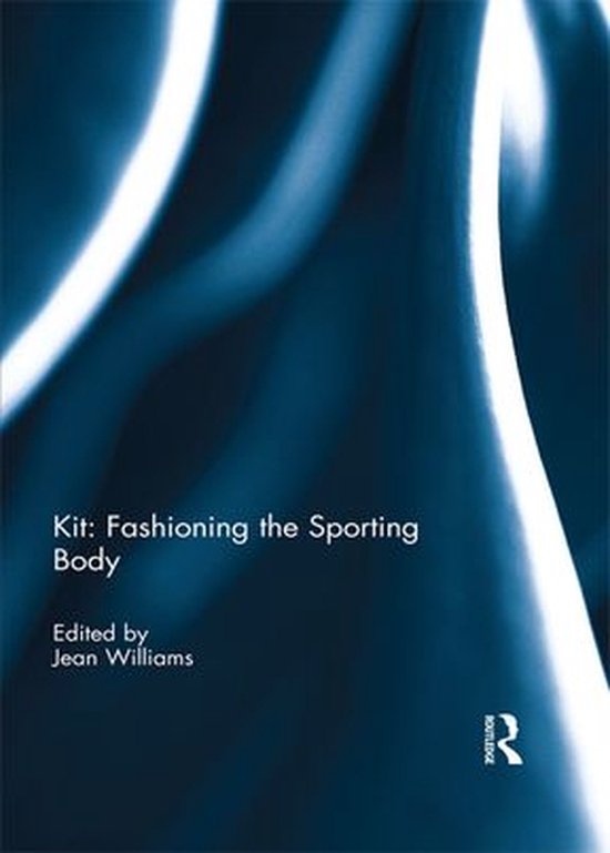 Kit: Fashioning the Sporting Body - cover