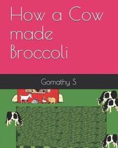 How a Cow Made Broccoli