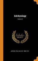 Ichthyology; Volume 4