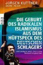 Die Geburt des radikalen Islamismus aus dem Hüftspeck des deutschen Schlagers