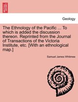 The Ethnology of the Pacific ... to Which Is Added the Discussion Thereon. Reprinted from the Journal of Transactions of the Victoria Institute, Etc. [With an Ethnological Map.]