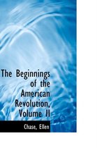 The Beginnings of the American Revolution, Volume II