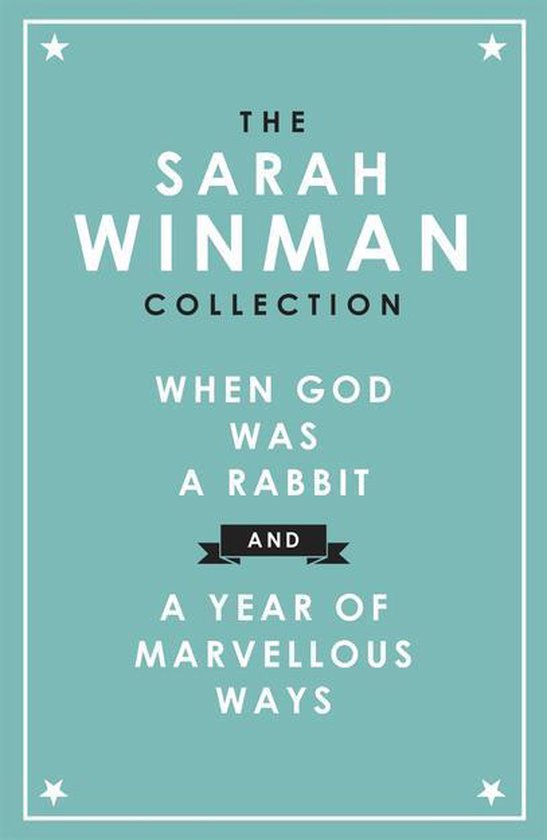 The Sarah Winman Collection: WHEN GOD WAS A RABBIT and A YEAR OF MARVELLOUS WAYS