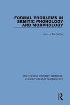 Routledge Library Editions: Phonetics and Phonology - Formal Problems in Semitic Phonology and Morphology