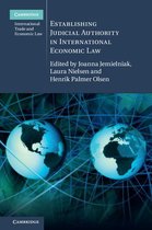 Cambridge International Trade and Economic Law 23 - Establishing Judicial Authority in International Economic Law