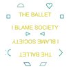 Ballet - I Blame Society