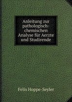 Anleitung zur pathologisch-chemischen Analyse fur Aerzte und Studirende