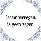 Tegeltje met Spreuk (Tegeltjeswijsheid): Decemberregen, is geen zegen + Kado verpakking & Plakhanger