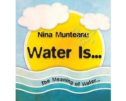Water Is...