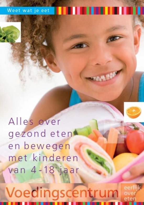 Cover van het boek 'Alles over gezond eten en bewegen met kinderen van 4-18 jaar' van  Voedingscentrum