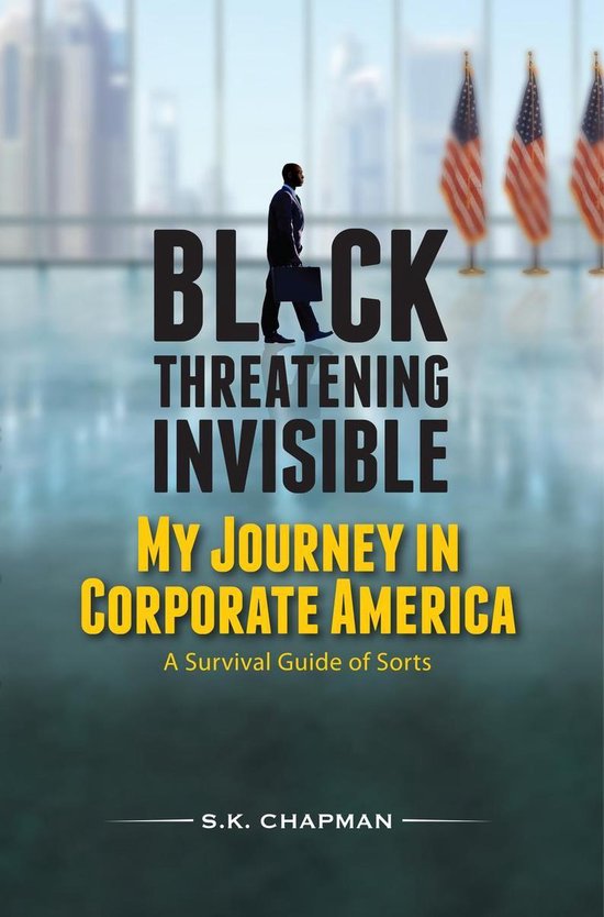 Black Threatening Invisible: My Journey In Corporate America - cover