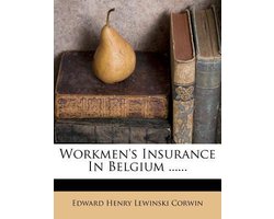 Workmen's Insurance in Belgium ......
