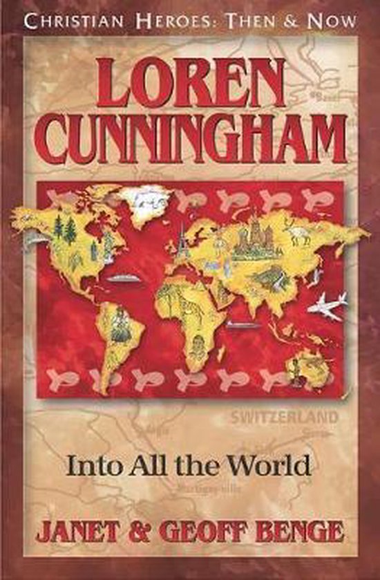 Boekcover 'Loren Cunningham: Into All the World'. Wereldkaart met iconen, getiteld 'CHRISTIAN HEROES: THEN & NOW'.
